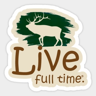 Live Full Time - Elk Sticker